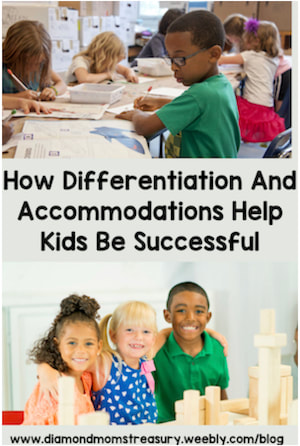how differentiation and accommodations help kids to be successful.