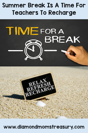 summer break is a time for teachers to recharge and take a break